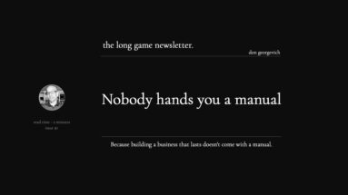Long Game newsletter - nobody hands you a manual