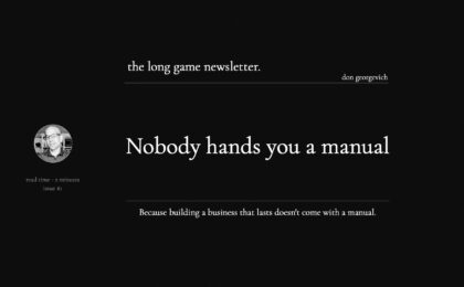 Long Game newsletter - nobody hands you a manual